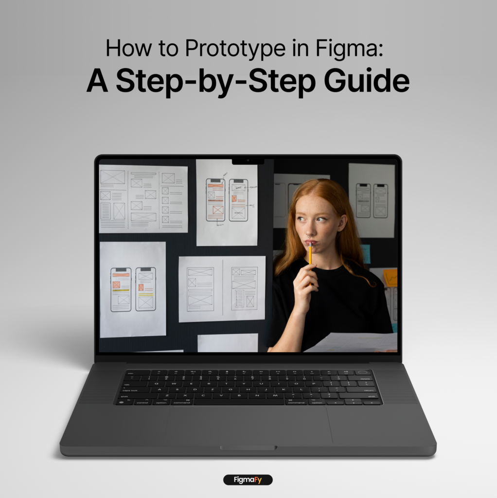 How to Prototype in Figma: A Step-by-Step Guide