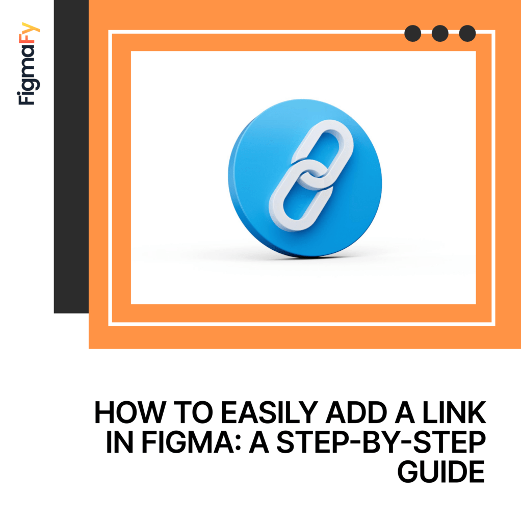 How To Add A Link In Figma A Step by Step Guide